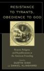 Resistance to Tyrants, Obedience to God : Reason, Religion, and Republicanism at the American Founding - Book