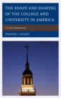 The Shape and Shaping of the College and University in America : A Lively Experiment - Book