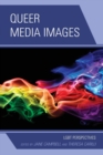 Queer Media Images : LGBT Perspectives - Book