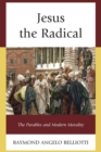 Jesus the Radical : The Parables and Modern Morality - Book