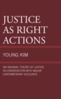 Justice as Right Actions : An Original Theory of Justice in Conversation with Major Contemporary Accounts - eBook
