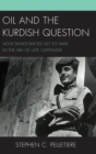 Oil and the Kurdish Question : How Democracies Go to War in the Era of Late Capitalism - Book
