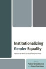 Institutionalizing Gender Equality : Historical and Global Perspectives - Book