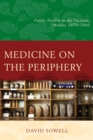 Medicine on the Periphery : Public Health in Yucatan, Mexico, 1870-1960 - eBook