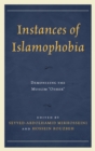 Instances of Islamophobia : Demonizing the Muslim "Other" - eBook