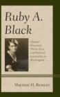 Ruby A. Black : Eleanor Roosevelt, Puerto Rico, and Political Journalism in Washington - Book