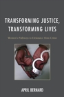 Transforming Justice, Transforming Lives : Women's Pathways to Desistance from Crime - eBook