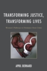 Transforming Justice, Transforming Lives : Women's Pathways to Desistance from Crime - Book