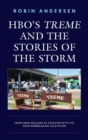 HBO's Treme and the Stories of the Storm : From New Orleans as Disaster Myth to Groundbreaking Television - Book