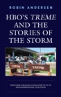 HBO's Treme and the Stories of the Storm : From New Orleans as Disaster Myth to Groundbreaking Television - eBook