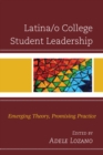 Latina/o College Student Leadership : Emerging Theory, Promising Practice - Book