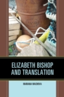 Elizabeth Bishop and Translation - Book