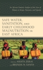 Safe Water, Sanitation, and Early Childhood Malnutrition in East Africa : An African Feminist Analysis of the Lives of Women in Kenya, Tanzania, and Uganda - Book