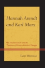 Hannah Arendt and Karl Marx : On Totalitarianism and the Tradition of Western Political Thought - Book