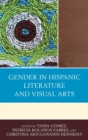 Gender in Hispanic Literature and Visual Arts - Book
