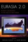 Eurasia 2.0 : Russian Geopolitics in the Age of New Media - Book