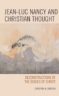 Jean-Luc Nancy and Christian Thought : Deconstructions of the Bodies of Christ - Book