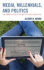 Media, Millennials, and Politics : The Coming of Age of the Next Political Generation - eBook