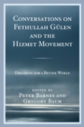 Conversations on Fethullah Gulen and the Hizmet Movement : Dreaming for a Better World - eBook
