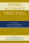Doing without Free Will : Spinoza and Contemporary Moral Problems - eBook