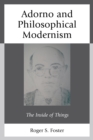 Adorno and Philosophical Modernism : The Inside of Things - eBook