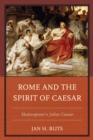 Rome and the Spirit of Caesar : Shakespeare's Julius Caesar - Book