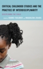 Critical Childhood Studies and the Practice of Interdisciplinarity : Disciplining the Child - eBook