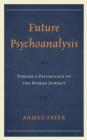 Future Psychoanalysis : Toward a Psychology of the Human Subject - Book