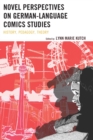 Novel Perspectives on German-Language Comics Studies : History, Pedagogy, Theory - eBook