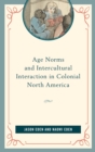 Age Norms and Intercultural Interaction in Colonial North America - Book