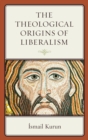 The Theological Origins of Liberalism - Book