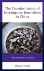 The Transformation of Investigative Journalism in China : From Journalists to Activists - Book
