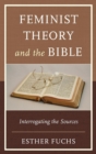 Feminist Theory and the Bible : Interrogating the Sources - Book