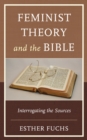 Feminist Theory and the Bible : Interrogating the Sources - Book