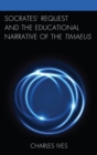 Socrates' Request and the Educational Narrative of the Timaeus - eBook