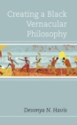 Creating a Black Vernacular Philosophy - Book