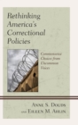 Rethinking America's Correctional Policies : Commonsense Choices from Uncommon Voices - eBook