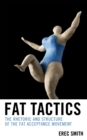 Fat Tactics : The Rhetoric and Structure of the Fat Acceptance Movement - Book