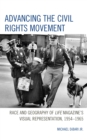 Advancing the Civil Rights Movement : Race and Geography of Life Magazine's Visual Representation, 1954–1965 - Book