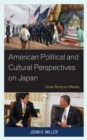 American Political and Cultural Perspectives on Japan : From Perry to Obama - Book