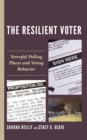 The Resilient Voter : Stressful Polling Places and Voting Behavior - Book