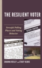The Resilient Voter : Stressful Polling Places and Voting Behavior - Book