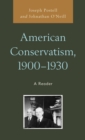 American Conservatism, 1900-1930 : A Reader - eBook