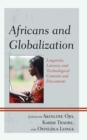 Africans and Globalization : Linguistic, Literary, and Technological Contents and Discontents - Book