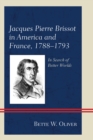 Jacques Pierre Brissot in America and France, 1788-1793 : In Search of Better Worlds - Book