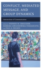 Conflict, Mediated Message, and Group Dynamics : Intersections of Communication - Book