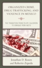Organized Crime, Drug Trafficking, and Violence in Mexico : The Transition from Felipe Calderon to Enrique Pena Nieto - Book
