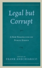 Legal but Corrupt : A New Perspective on Public Ethics - Book
