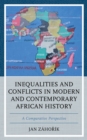 Inequalities and Conflicts in Modern and Contemporary African History : A Comparative Perspective - Book