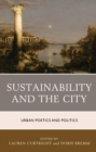 Sustainability and the City : Urban Poetics and Politics - Book